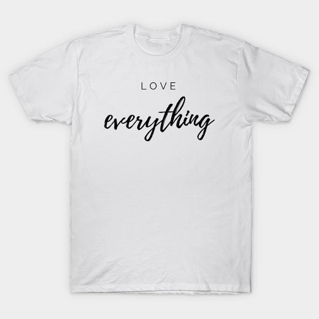 LOVE EVERYTHING T-Shirt by BeDesignerWorld